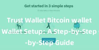 Trust Wallet Bitcoin wallet Trust Wallet Setup: A Step-by-Step Guide