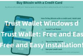 Trust Wallet Windows download Trust Wallet: Free and Easy Installation!