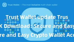 Trust Wallet update Trust Wallet APK Download: Secure and Easy Crypto Wallet Access